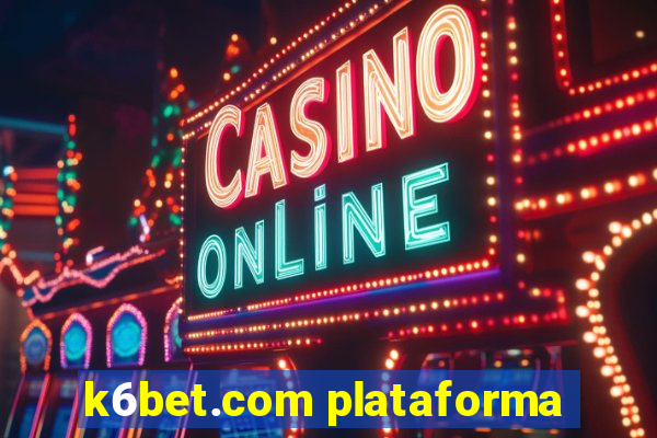 k6bet.com plataforma